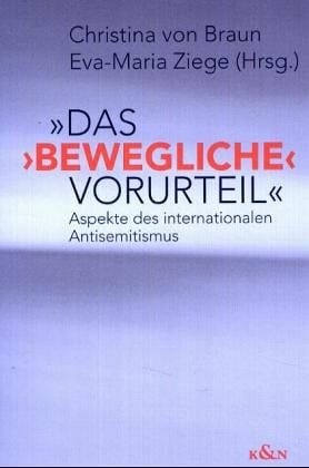 Das bewegliche Vorurteil: Aspekte des internationalen Antisemitismus