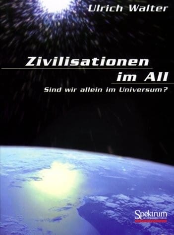 Zivilisationen im All: Sind wir allein im Universum ? (German Edition)