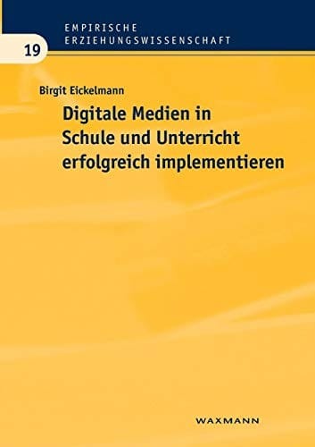 Digitale Medien in Schule Und Unterricht Erfolgreich Implementieren (German Edition)