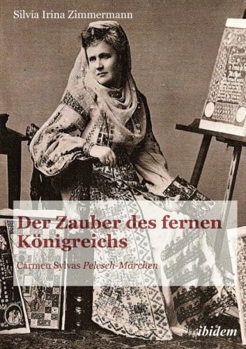 Der Zauber des fernen Königreichs: Carmen Sylvas "Pelesch-Märchen" (German Edition)