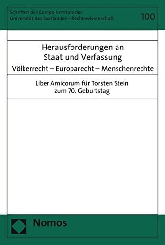 Herausforderungen an Staat und Verfassung: Völkerrecht - Europarecht - Menschenrechte (Schriften Des Europa-Instituts der Universitat Des Saarlande) (German Edition)
