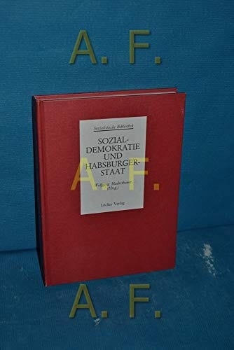 Sozialdemokratie und Habsburgerstaat (Sozialistische Bibliothek. Abteilung 1, Die Geschichte der österreichischen Sozialdemokratie) (German Edition)