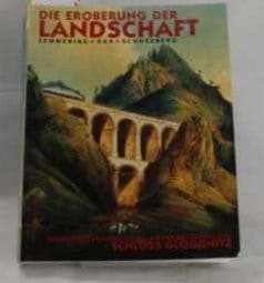 Die Eroberung der Landschaft: Semmering, Rax, Schneeberg : Katalog zur Niederösterreichischen Landesausstellung, Schloss Gloggnitz, 1992 (Katalog des NÖ Landesmuseums) (German Edition)