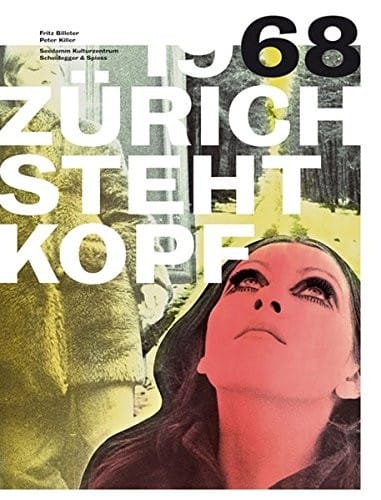 68 - Zürich steht Kopf: Rebellion, Verweigerung, Utopie