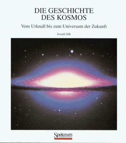 Die Geschichte des Kosmos: Vom Urknall bis zum Universum der Zukunft (German Edition)