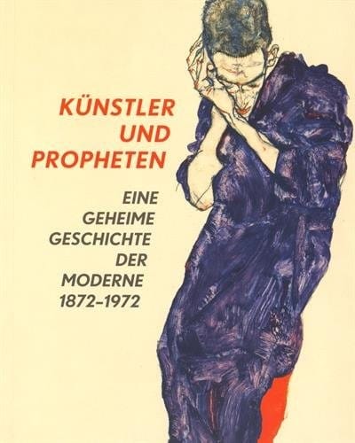 Artists & Prophets: A Secret History of Modern Art 1872-1972 (German and English Edition)