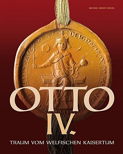 OTTO IV: TRAUM VOM WELFISCHEN KAISERTUM
