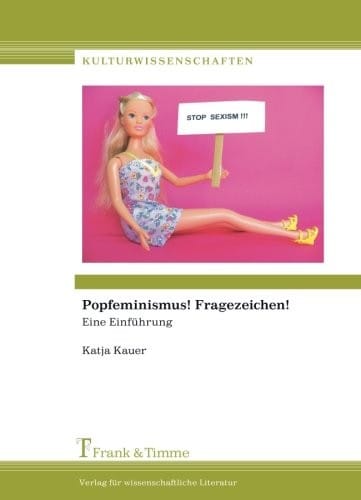 Popfeminismus! Fragezeichen!: Eine Einführung (German Edition)