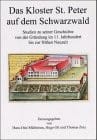 Das Kloster St. Peter auf dem Schwarzwald: Studien zu seiner Geschichte von der Gründung im 11. Jahrhundert bis zur frühen Neuzeit ... Instituts Freiburg i. Br) (German Edition)