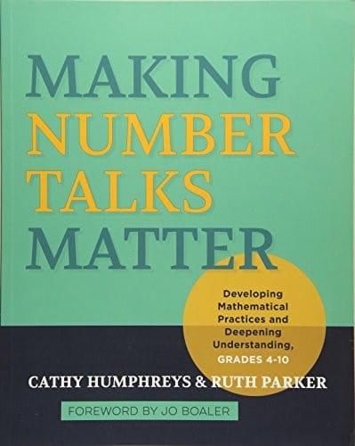 Making Number Talks Matter: Developing Mathematical Practices and Deepening Understanding, Grades 4-10