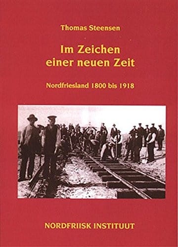 Im Zeichen einer neuen Zeit: Nordfriesland 1800 bis 1918