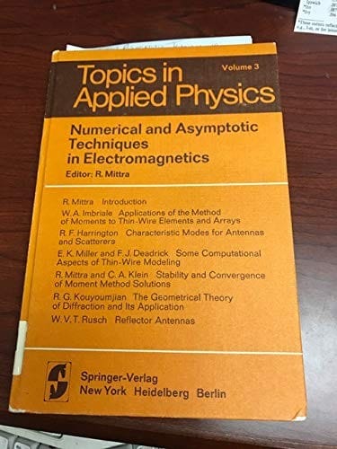 Numerical and asymptotic techniques in electromagnetics (Topics in applied physics ; v. 3)