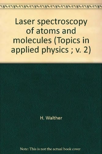 Laser spectroscopy of atoms and molecules (Topics in applied physics ; v. 2)