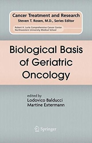 Biological Basis of Geriatric Oncology (Cancer Treatment and Research Book 124)
