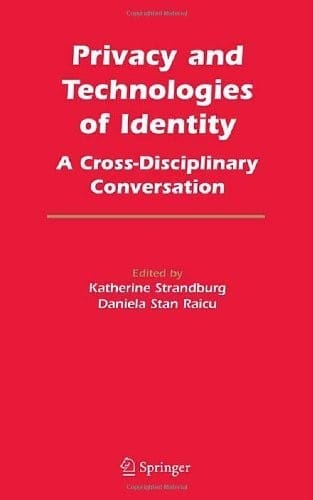 Privacy and Technologies of Identity: A Cross-Disciplinary Conversation