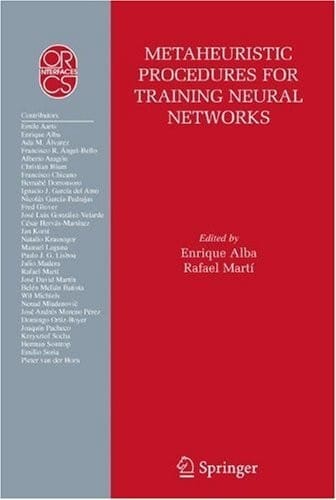 Metaheuristic Procedures for Training Neural Networks (Operations Research/Computer Science Interfaces Series Book 35)