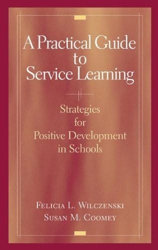 A Practical Guide to Service Learning: Strategies for Positive Development in Schools