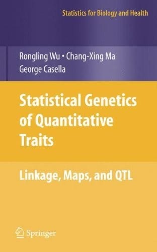 Statistical Genetics of Quantitative Traits: Linkage, Maps and QTL (Statistics for Biology and Health)