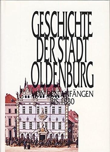 Geschichte der Stadt Oldenburg (German Edition)