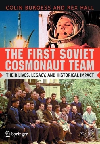 The First Soviet Cosmonaut Team: Their Lives and Legacies (Springer Praxis Books)