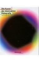 Die Kunst Der Abstrakten Fotografie (German Edition)