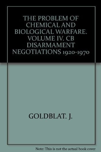 The Problem of Chemical and Biological Warfare : Volume IV : CB Disarmament Negotiations 1920-1970 (The Problem of Chemical and Biological Warfare, IV)