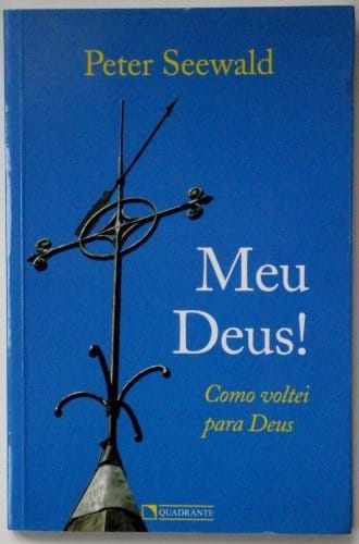Meu Deus!: Como voltei para Deus