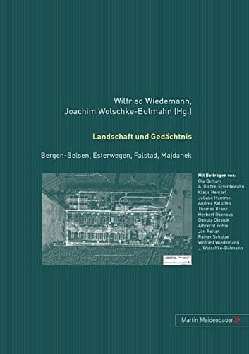 Landschaft und Gedächtnis: Bergen-Belsen, Esterwegen, Falstad, Majdanek (English and German Edition)