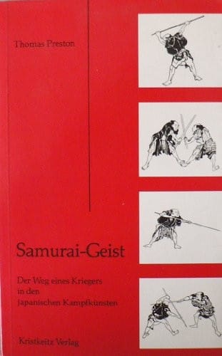 Samurai-Geist: Der Weg Eines Kriegers in Den Japanischen Kampfkunsten