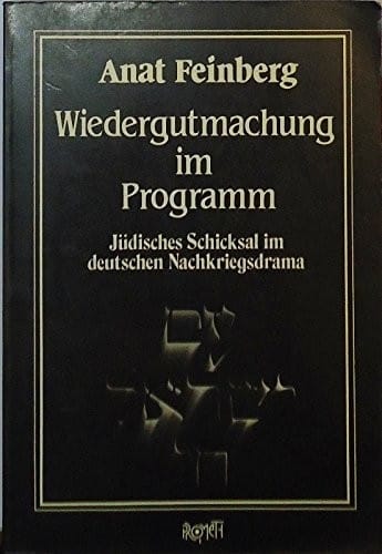 Wiedergutmachung im Programm: Jüdisches Schicksal im deutschen Nachkriegsdrama (German Edition)
