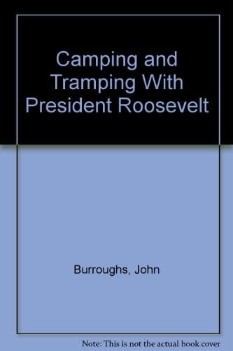 Camping and tramping with President Roosevelt