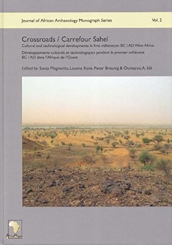 Crossroads / Carrefour Sahel: Cultural and technological developments in first millennium BC / AD West Africa (Journal of African Archaeology Monograph) (English and French Edition)