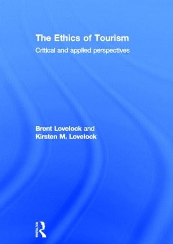 The Ethics of Tourism: Critical and Applied Perspectives