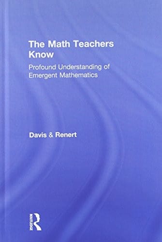 The Math Teachers Know: Profound Understanding of Emergent Mathematics