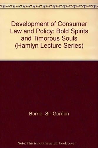 Development of Consumer Law and Policy: Bold Spirits and Timorous Souls (Hamlyn Lecture Series)