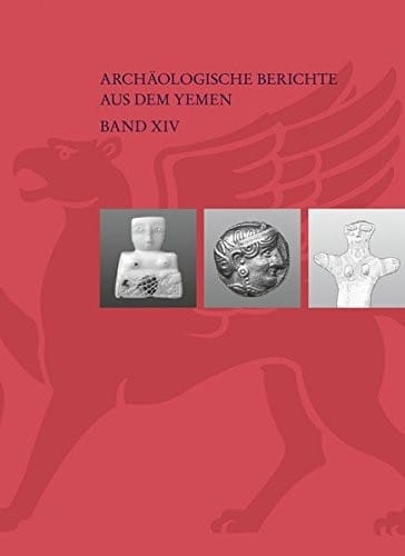 South Arabia and its Neighbours. Phenomena of Intercultural Contacts: 14. Recontres Sabéennes (Archaologische Berichte Aus Dem Yemen) (German Edition)