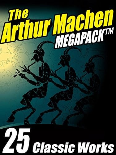 The Arthur Machen MEGAPACK ®: 25 Classic Works
