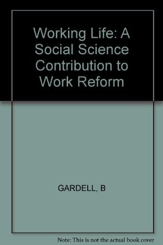 Working life: A social science contribution to work reform