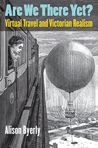 Are We There Yet?: Virtual Travel and Victorian Realism