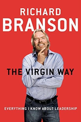 The Virgin Way: Everything I Know About Leadership