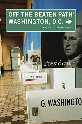 Washington, D.C. Off the Beaten Path®, 5th: A Guide to Unique Places (Off the Beaten Path Series)
