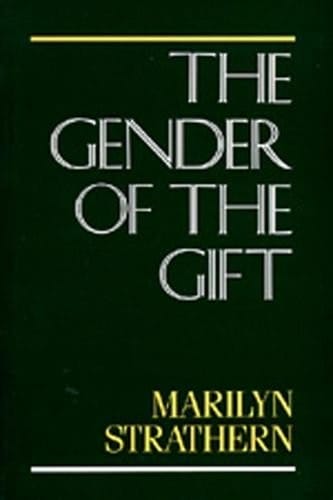 The Gender of the Gift: Problems with Women and Problems with Society in Melanesia (Studies in Melanesian Anthropology)