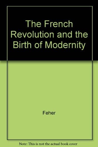 The French Revolution and the birth of modernity