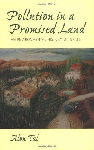 Pollution in a Promised Land: An Environmental History of Israel