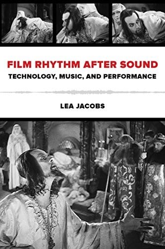 Film Rhythm after Sound: Technology, Music, and Performance