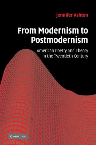 From Modernism to Postmodernism: American Poetry and Theory in the Twentieth Century (Cambridge Studies in American Literature and Culture)