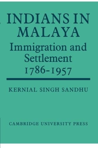 Indians in Malaya: Some Aspects of their Immigration and Settlement (1786-1957)