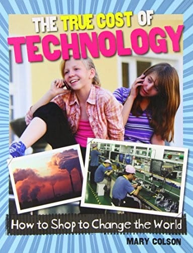 The True Cost of Technology (Consumer Nation: How to Shop to Change the World)