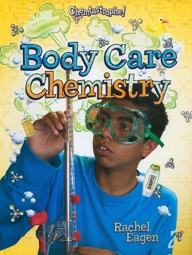 Body Care Chemistry (Chemtastrophe!)