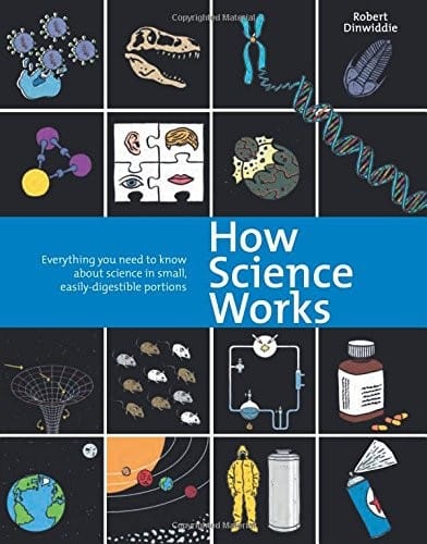 How Science Works: Everything You Need to Know About Science in Small, Easily-Digestible Portions
